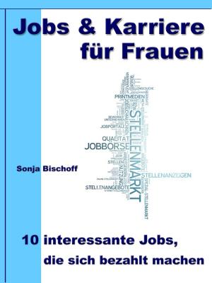 Book cover of Jobs & Karriere für Frauen – 10 interessante Jobs, die sich bezahlt machen