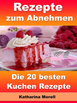 Book cover of Rezepte zum Abnehmen - Die 20 besten Kuchen Rezepte
