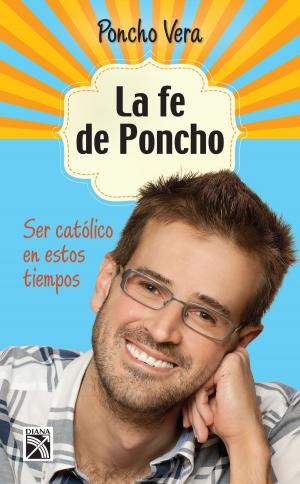 Cover of the book La fe de Poncho by Silvia García Ruiz