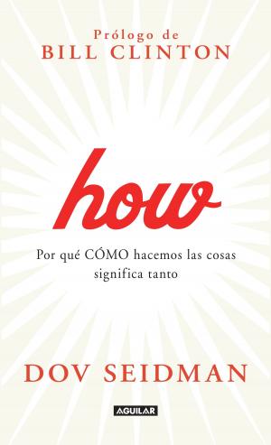 Cover of the book How. Por qué CÓMO hacemos las cosas significa tanto by Homero Aridjis