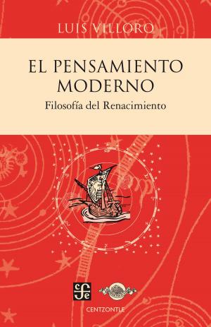 Cover of the book El pensamiento moderno by Justo Sierra, Blanca Estela Treviño, Silva Molina, María Eugenia Negrín, Cristina Barros, Hernán Lara Zavala