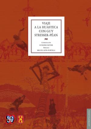 Cover of the book Viaje a la Huasteca con Guy Stresser-Péan by Jacques Thuillier