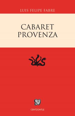 Cover of the book Cabaret Provenza by Miguel León-Portilla