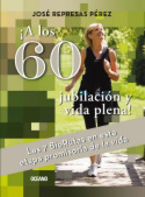 Cover of the book ¡A los 60 jubilación y vida plena! by Guadalupe Loaeza