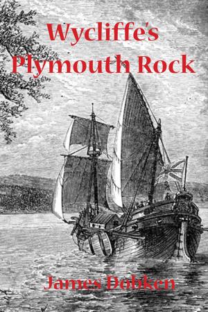 Cover of the book Wycliffe's Plymouth Rock by J.F. Gump