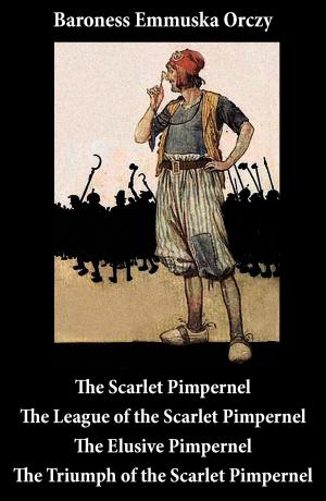 Cover of Scarlet Pimpernel + The League of the Scarlet Pimpernel + The Elusive Pimpernel + The Triumph of the Scarlet Pimpernel (4 Unabridged Classics)