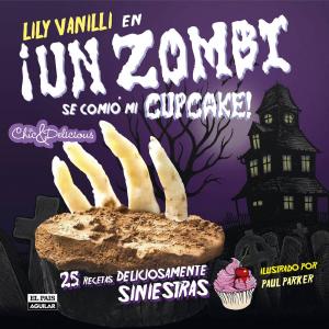 Cover of the book Un zombi se comió mi cupcake (25 recetas deliciosamente siniestras) by John Green