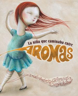 Cover of the book La niña que caminaba entre aromas (Walking Through a World of Aromas) by Jimena Licitra
