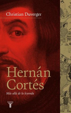Cover of the book Hernán Cortés. Más allá de la leyenda by Sara Sefchovich