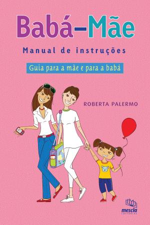 Cover of the book Babá/Mãe - Manual de instruções by J.D. Mossor