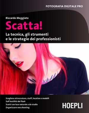 Cover of the book Scatta! by Eleonora Chioda, Giancarlo Donadio, Luca Ingrosso, Tiziana Tripepi