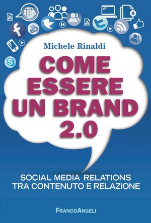 Cover of the book Come essere un brand 2.0. Social media relations tra contenuto e relazione by Ezio Maria Izzo