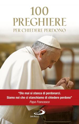 Cover of the book 100 preghiere per chiedere perdono by Paolo Curtaz