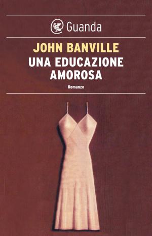Cover of the book Una educazione amorosa by Anne Tyler