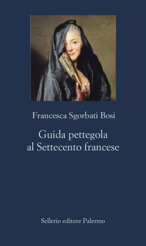 Cover of the book Guida pettegola al Settecento francese by Colin Dexter, Luisa Nera, Paolo Zaccagnini