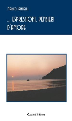Cover of the book ... espressioni, pensieri d’amore by Maria Grazia Anglano