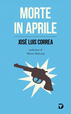 Cover of the book Morte in aprile by José Luis Correa