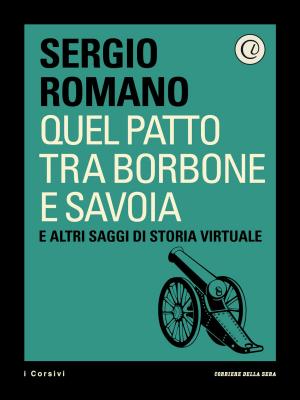 Cover of the book Quel patto tra Borbone e Savoia by Emilio Giannelli, Corriere della Sera