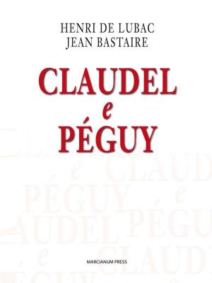 Cover of the book Claudel e Péguy by Gianluigi Pasquale, Calogero Caltagirone, AA.VV