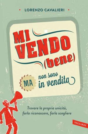 Cover of the book Mi vendo (bene) ma non sono in vendita by Valentina Ricci