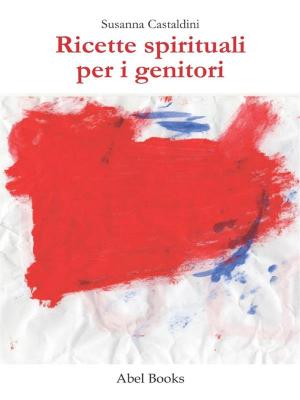 Cover of the book Ricette spirituali per i genitori by Chiara Scamardella