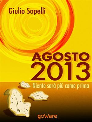 Cover of the book Agosto 2013. Niente sarà più come prima by Gaia Chiuchiù