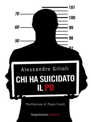 Cover of the book Chi ha suicidato il Pd by Igor Damilano, Cinzia Lacalamita