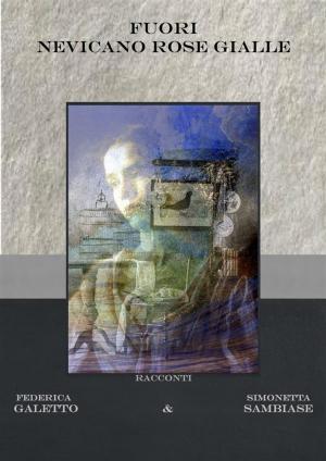 Cover of the book Fuori nevicano rose gialle by Lucio Amedeo Marimonti