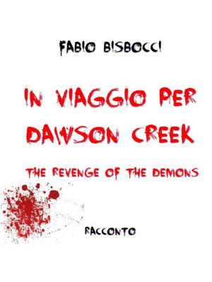 Cover of the book In viaggio per Dawson Creek The Revenge Of The Demons by Richard Prosch
