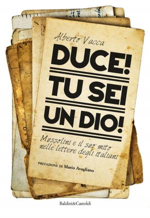 Cover of the book Duce! Tu sei un dio! by Rita Monaldi, Francesco Sorti