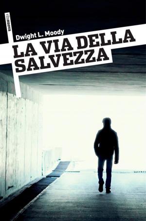 Cover of the book La Via della Salvezza by Dwight L. Moody