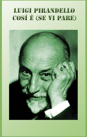 Cover of the book Così è (se vi pare) - Commentato by Saverio Massari