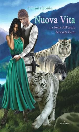 Cover of the book Nuova vita - La forza dell'erede - Seconda parte by Andrea Rossi