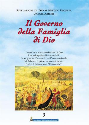 Cover of the book Il Governo della Famiglia di Dio 3° volume by Jakob Lorber