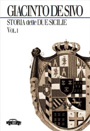 Cover of Storia delle Due Sicilie 1847-1861 - Vol. I