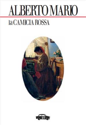 Cover of the book La camicia rossa by Giacinto De Sivo