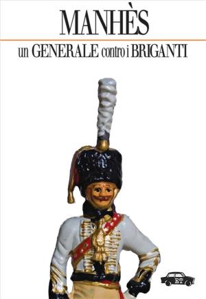 Cover of the book Manhès - Un generale contro i briganti by Napoleone Colajanni