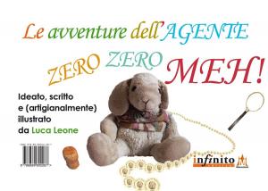 Cover of the book Le avventure dell'Agente Zero Zero Meh by Roberta Graziano