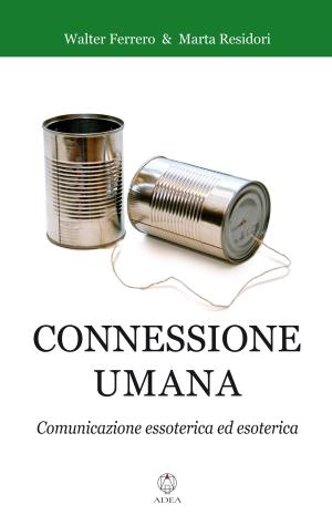 Cover of the book Connessione umana by Walter Ferrero, Marta Residori