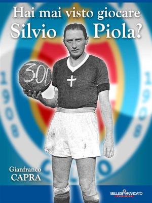 Book cover of Hai mai visto giocare Silvio Piola?