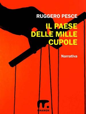 Cover of the book Il paese delle mille cupole by Ruggero Pesce