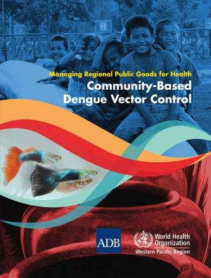 bigCover of the book Managing Regional Public Goods for Health: Community-Based Dengue Vector Control by 