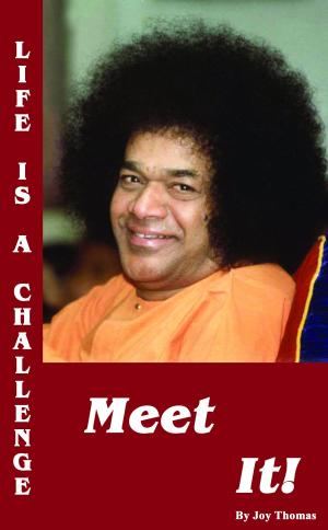 Cover of the book Life Is A Challenge, Meet It! by Bhagawan Sri Sathya Sai Baba