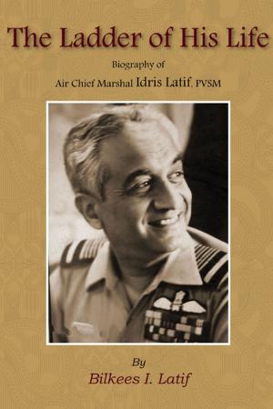 bigCover of the book The Ladder of His Life (Biography of Air Chief Marshal Idris Hasan Latif, PVSM) by 