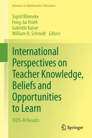 Cover of the book International Perspectives on Teacher Knowledge, Beliefs and Opportunities to Learn by Domen Novak, Samo Beguš, Matjaž Mihelj