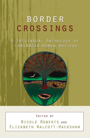 Cover of the book Border Crossings: A Trilingual Anthology of Caribbean Women Writers by Terrence W. Farrell