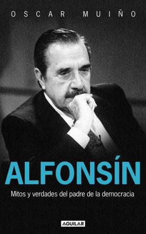 Cover of the book Alfonsín. Mitos y verdades del padre de la democracia by Donna Douglas