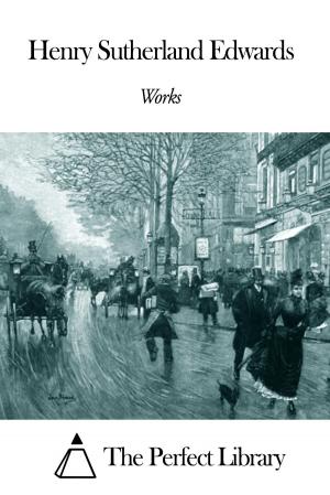 Cover of the book Works of Henry Sutherland Edwards by Kirk Munroe