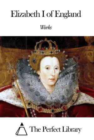 Cover of the book Works of Elizabeth I of England by John Greenleaf Whittier