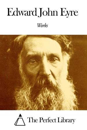 Cover of the book Works of Edward John Eyre by David Whitmer